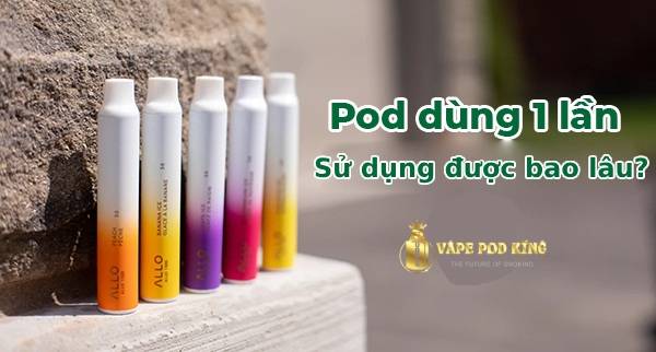 Thời gian sử dụng của pod 1 lần