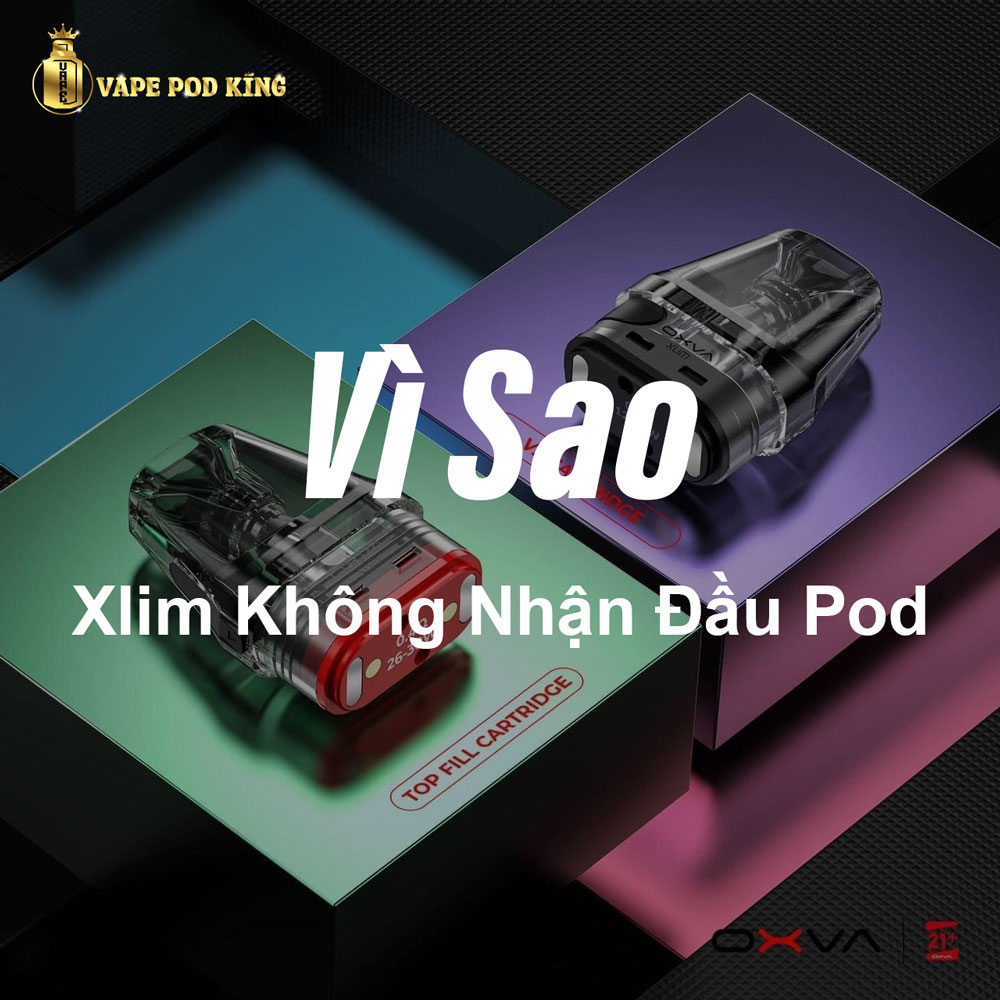 Vì Sao Xlim Không Nhận Đầu Pod
